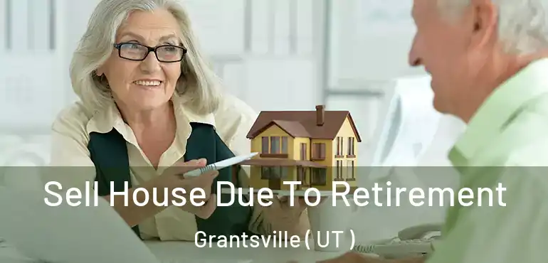  Sell House Due To Retirement Grantsville ( UT )