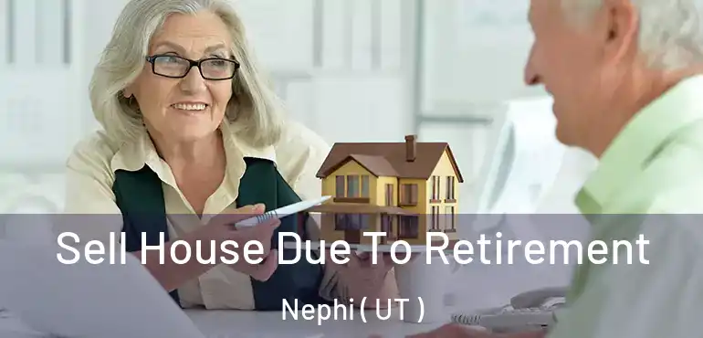  Sell House Due To Retirement Nephi ( UT )