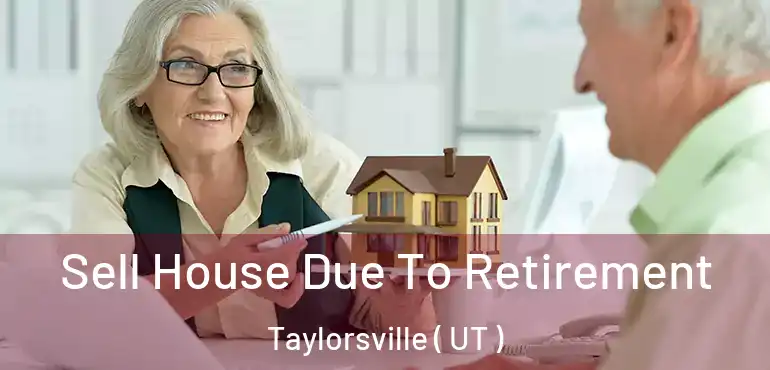  Sell House Due To Retirement Taylorsville ( UT )