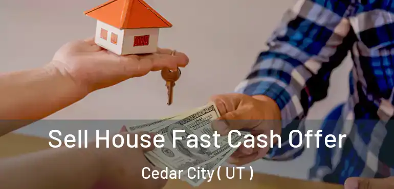  Sell House Fast Cash Offer Cedar City ( UT )