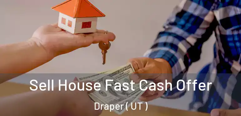  Sell House Fast Cash Offer Draper ( UT )