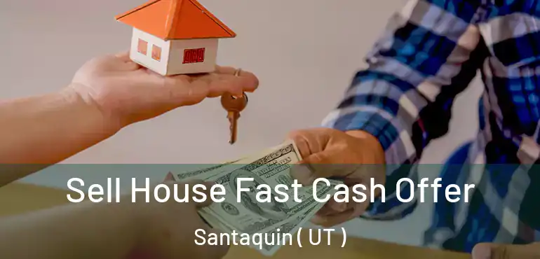  Sell House Fast Cash Offer Santaquin ( UT )