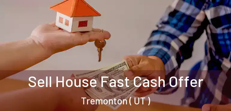  Sell House Fast Cash Offer Tremonton ( UT )