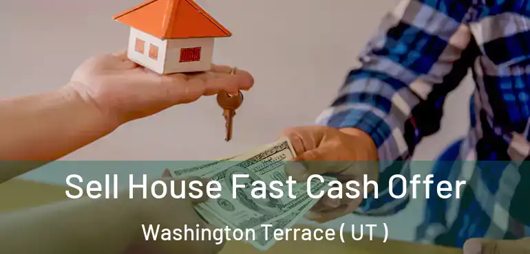  Sell House Fast Cash Offer Washington Terrace ( UT )
