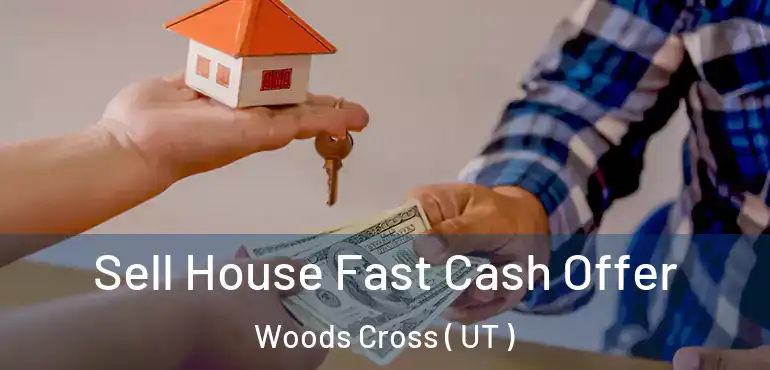  Sell House Fast Cash Offer Woods Cross ( UT )