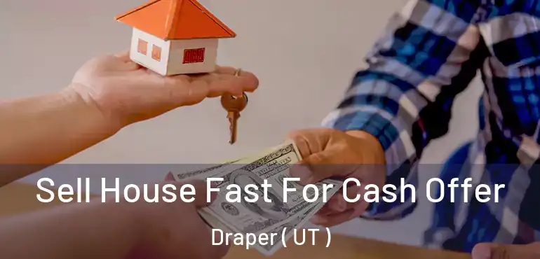 Sell House Fast For Cash Offer Draper ( UT )