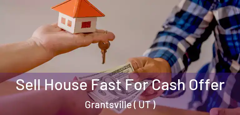  Sell House Fast For Cash Offer Grantsville ( UT )