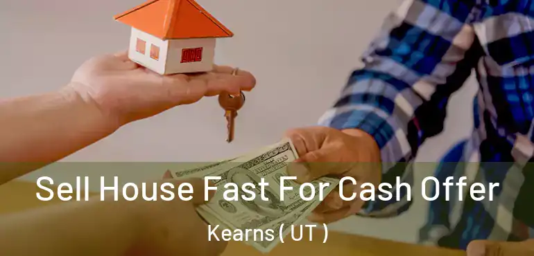  Sell House Fast For Cash Offer Kearns ( UT )