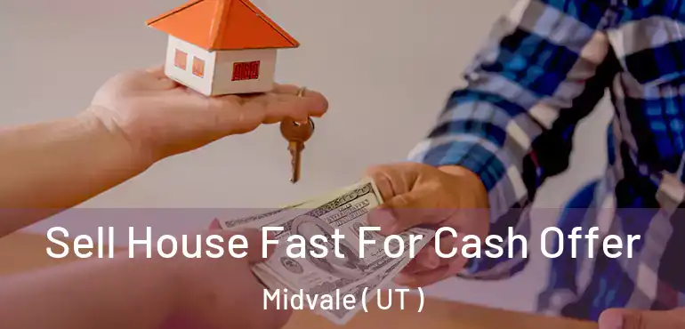  Sell House Fast For Cash Offer Midvale ( UT )