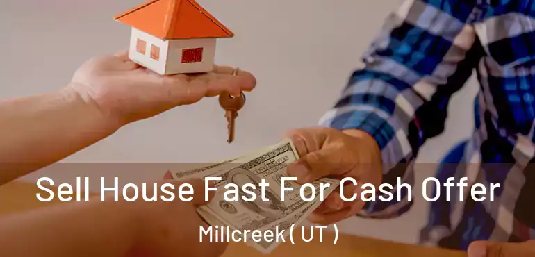  Sell House Fast For Cash Offer Millcreek ( UT )