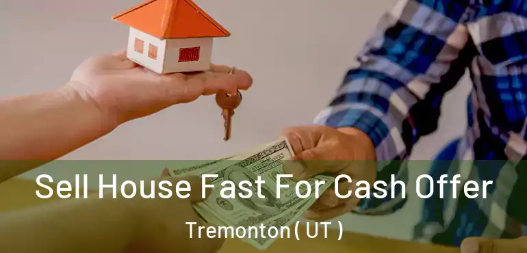  Sell House Fast For Cash Offer Tremonton ( UT )