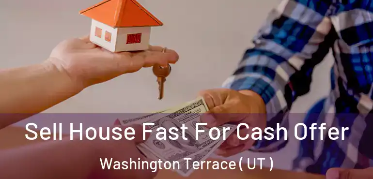  Sell House Fast For Cash Offer Washington Terrace ( UT )