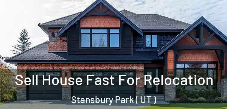  Sell House Fast For Relocation Stansbury Park ( UT )