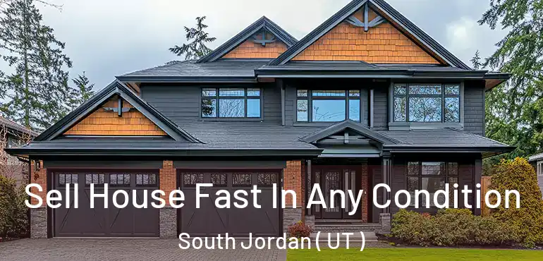  Sell House Fast In Any Condition South Jordan ( UT )