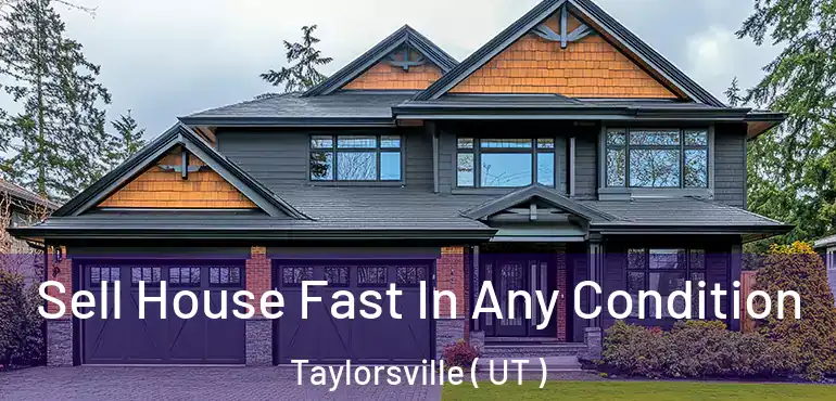  Sell House Fast In Any Condition Taylorsville ( UT )