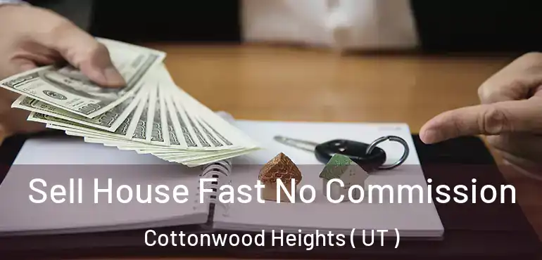  Sell House Fast No Commission Cottonwood Heights ( UT )