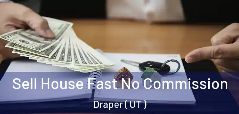  Sell House Fast No Commission Draper ( UT )