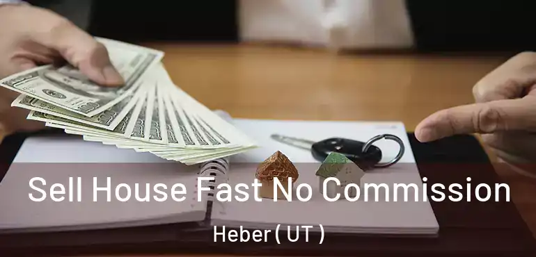  Sell House Fast No Commission Heber ( UT )