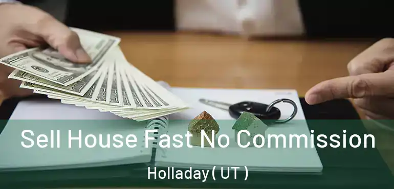 Sell House Fast No Commission Holladay ( UT )