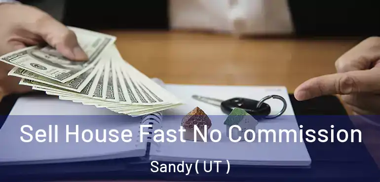  Sell House Fast No Commission Sandy ( UT )