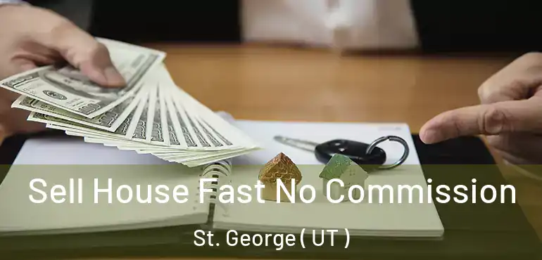  Sell House Fast No Commission St. George ( UT )