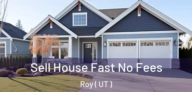  Sell House Fast No Fees Roy ( UT )