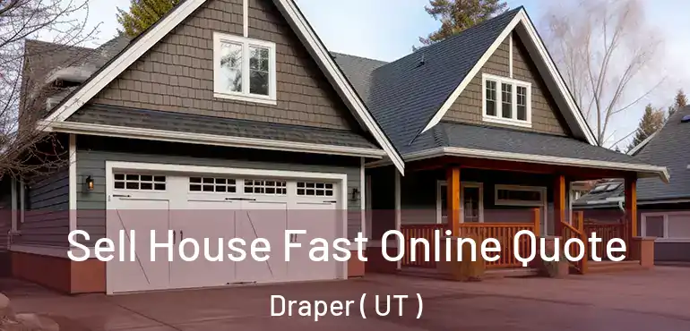  Sell House Fast Online Quote Draper ( UT )