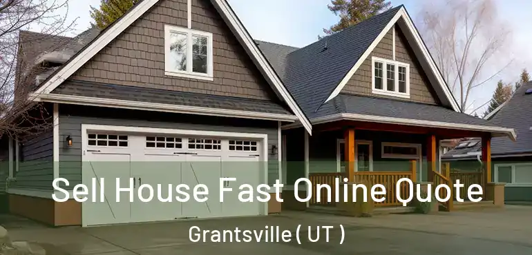  Sell House Fast Online Quote Grantsville ( UT )