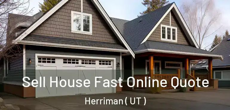  Sell House Fast Online Quote Herriman ( UT )
