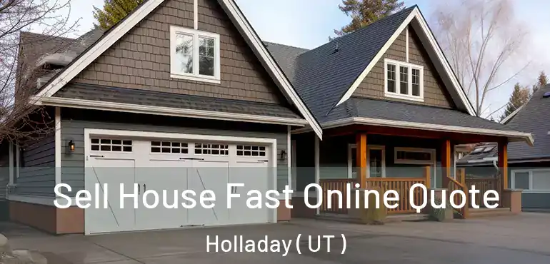  Sell House Fast Online Quote Holladay ( UT )