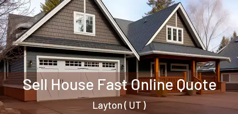  Sell House Fast Online Quote Layton ( UT )