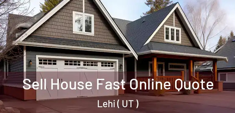  Sell House Fast Online Quote Lehi ( UT )