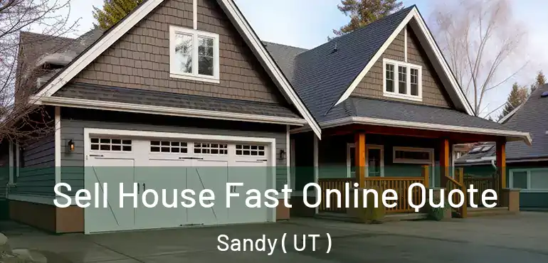  Sell House Fast Online Quote Sandy ( UT )