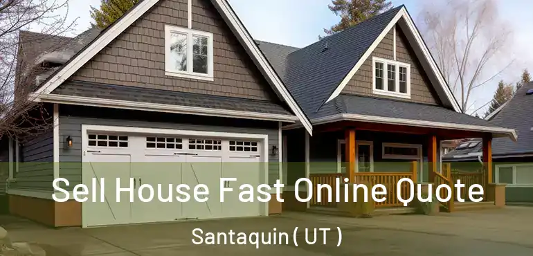  Sell House Fast Online Quote Santaquin ( UT )