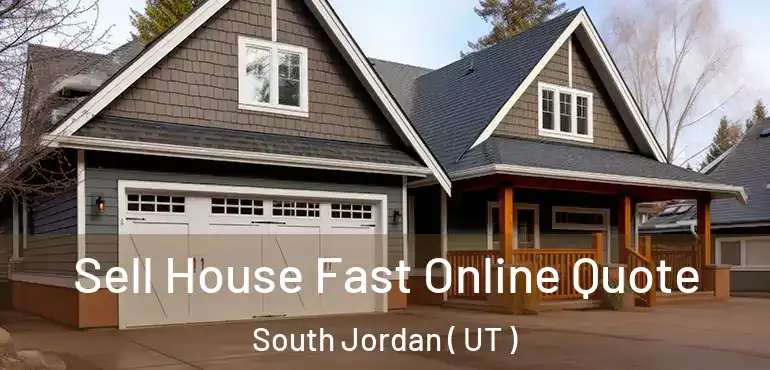  Sell House Fast Online Quote South Jordan ( UT )