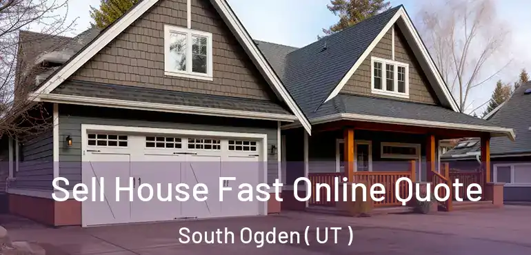  Sell House Fast Online Quote South Ogden ( UT )