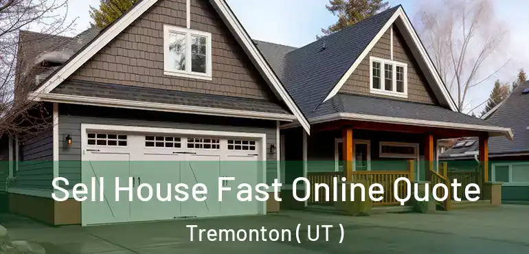  Sell House Fast Online Quote Tremonton ( UT )