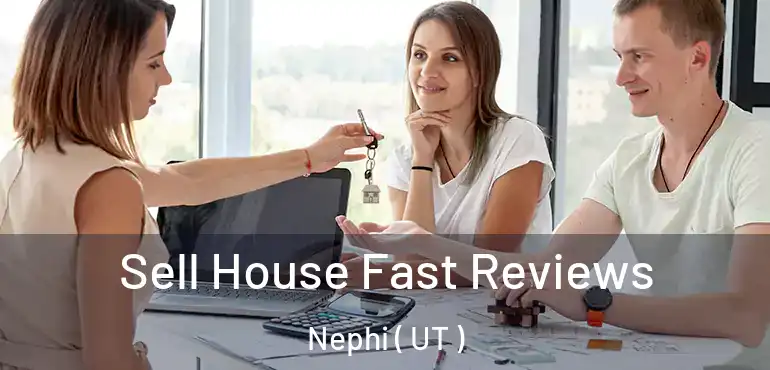  Sell House Fast Reviews Nephi ( UT )