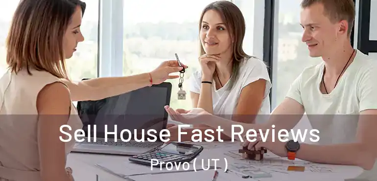 Sell House Fast Reviews Provo ( UT )