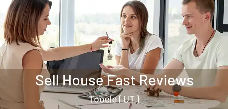  Sell House Fast Reviews Tooele ( UT )