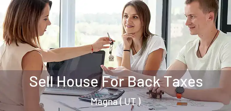  Sell House For Back Taxes Magna ( UT )