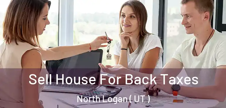  Sell House For Back Taxes North Logan ( UT )