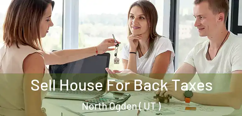 Sell House For Back Taxes North Ogden ( UT )