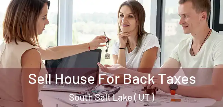  Sell House For Back Taxes South Salt Lake ( UT )
