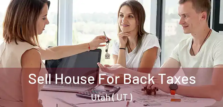  Sell House For Back Taxes Utah ( UT )