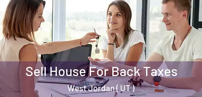  Sell House For Back Taxes West Jordan ( UT )