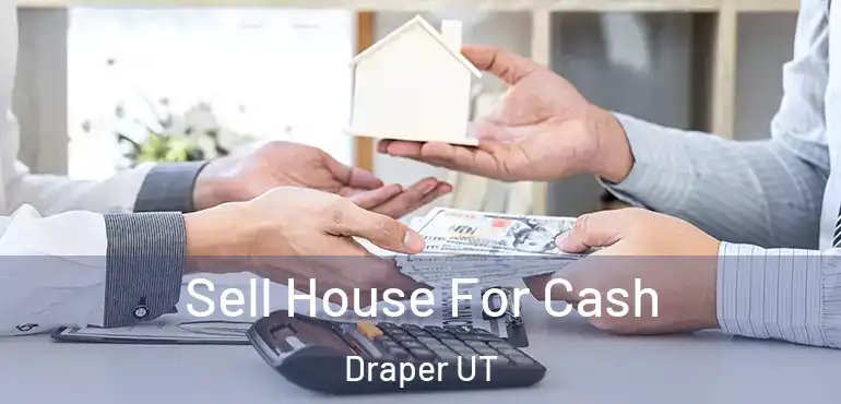  Sell House For Cash Draper UT