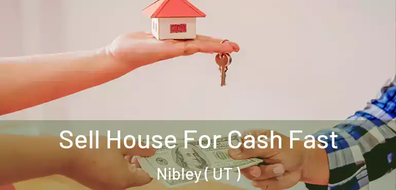  Sell House For Cash Fast Nibley ( UT )