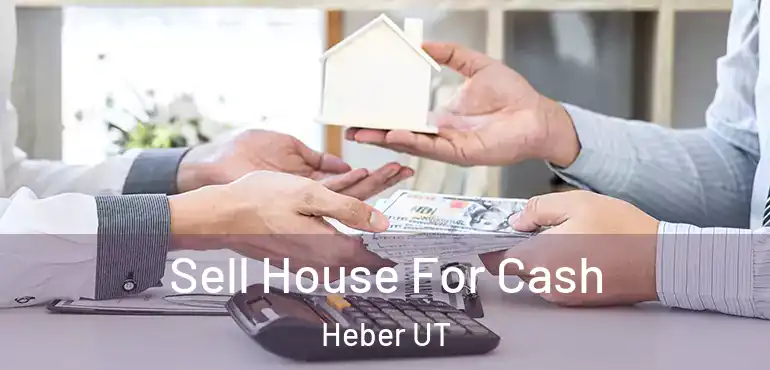  Sell House For Cash Heber UT
