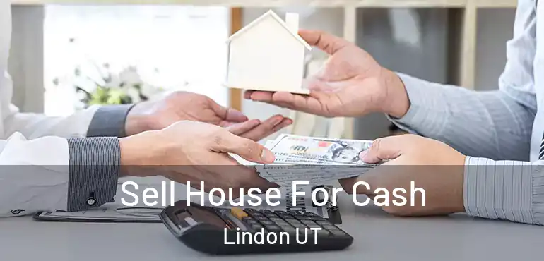  Sell House For Cash Lindon UT